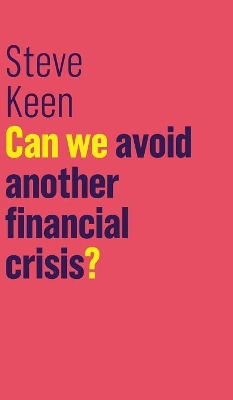 Can We Avoid Another Financial Crisis? by Steve Keen