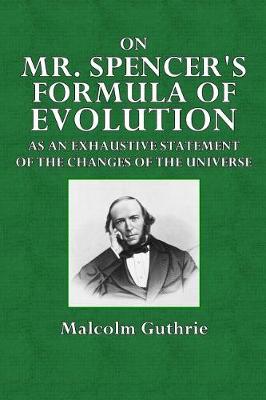 On Mr. Spencer's Formula of Evolution by Malcolm Guthrie