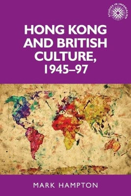 Hong Kong and British Culture, 1945-97 book