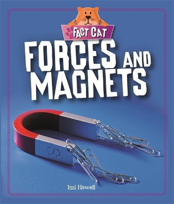 Fact Cat: Science: Forces and Magnets by Izzi Howell