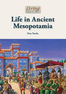 Life in Ancient Mesopotamia by Don Nardo