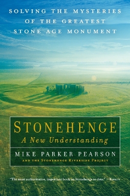 Stonehenge: A New Understanding: Solving the Mysteries of the Greatest Stone Age Monument book
