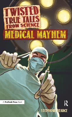 Twisted True Tales from Science: Medical Mayhem book