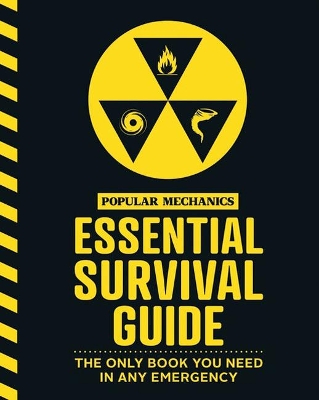 Popular Mechanics Essential Survival Guide: The Only Book You Need in Any Emergency book