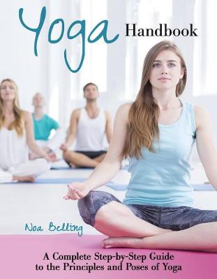 Yoga Handbook: A Complete Step-by-Step Guide to the Principles and Poses of Hatha Yoga book