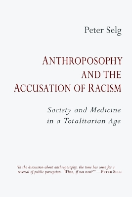 Anthroposophy and the Accusation of Racism: Society and Medicine in a Totalitarian Age book