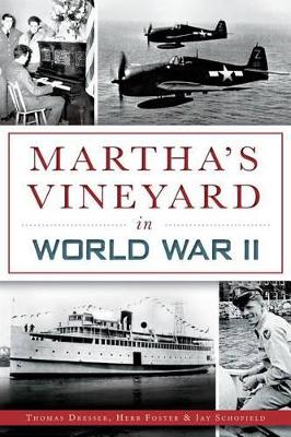 Martha's Vineyard in World War II by Thomas Dresser