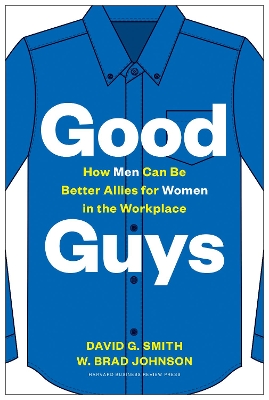 Good Guys: How Men Can Be Better Allies for Women in the Workplace book