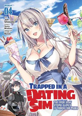 Trapped in a Dating Sim: The World of Otome Games is Tough for Mobs (Manga) Vol. 4 book