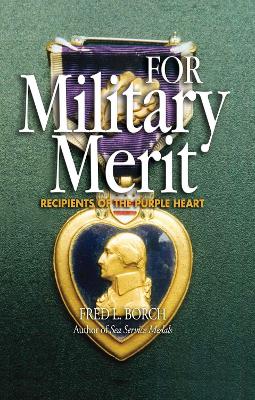 For Military Merit: Recipients of the Purple Heart book