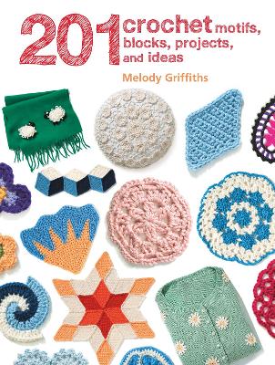 201 Crochet Motifs, Blocks, Projects and Ideas book