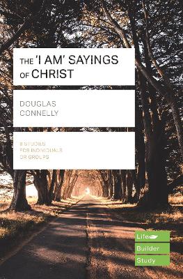 The 'I am' sayings of Christ (Lifebuilder Study Guides) book