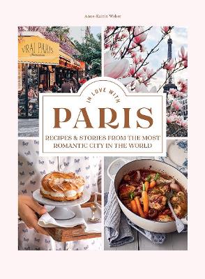 In Love with Paris: Recipes & Stories From The Most Romantic City In The World book