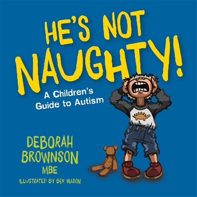 He's Not Naughty!: A Children's Guide to Autism book