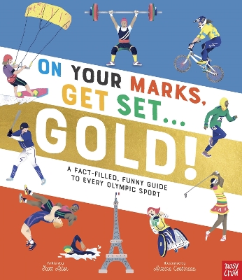 On Your Marks, Get Set, Gold!: A Fact-Filled, Funny Guide to Every Olympic Sport by Scott Allen