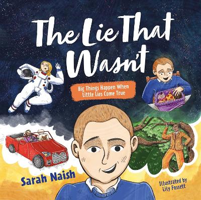The Lie That Wasn't: Big Things Happen When Little Lies Come True… book