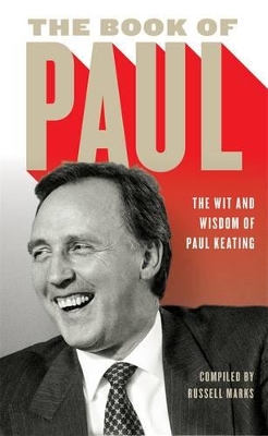 Book of Paul: The Wit and Wisdom of Paul Keating by Russell Marks