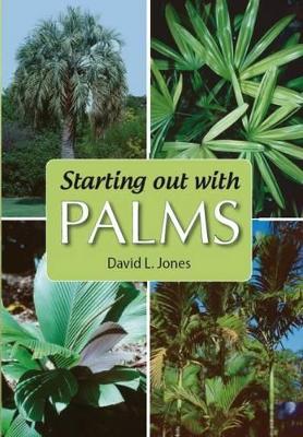 Starting Out with Palms: An introduction to palms and their cultivation book