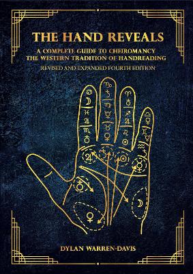 The Hand Reveals: A Complete Guide to Cheiromancy the Western Tradition of Handreading - Revised and Expanded Fourth Edition book