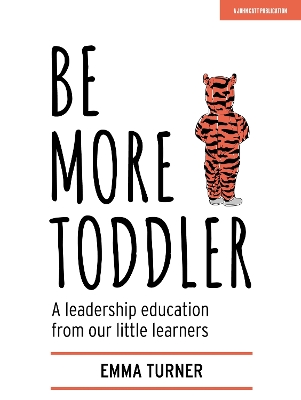 Be More Toddler: A leadership education from our little learners book