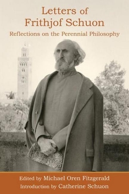 Letters of Frithjof Schuon: Reflections on the Perennial Philosophy book