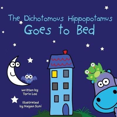 The Dichotomous Hippopotamus Goes to Bed by Torin Lee