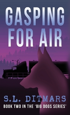 Gasping for Air: Book Two In The 'Big Dogs Series' by S L Ditmars