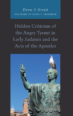 Hidden Criticism of the Angry Tyrant in Early Judaism and the Acts of the Apostles book