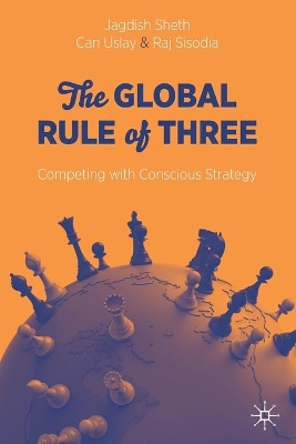 The The Global Rule of Three: Competing with Conscious Strategy by Jagdish Sheth