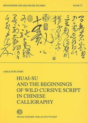 Huai-Su and the Beginnings of Wild Cursive Script in Chinese Calligraphy book