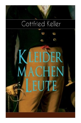 Kleider Machen Leute (Vollstandige Ausgabe) by Gottfried Keller