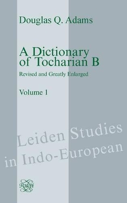 A Dictionary of Tocharian B: Revised and Greatly Enlarged - Volume 1 book