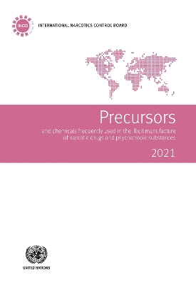 Precursors and chemicals frequently used in the illicit manufacture of narcotic drugs and psychotropic substances 2021: report of the International Narcotics Control Board for 2021 on the implementation of article 12 of the United Nations Convention against Illicit Traffic in Narcotic Drugs and Psychotropic Substances of 1988 book