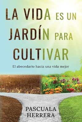 La vida es un jardín para cultivar: El abecedario hacia una vida mejor book