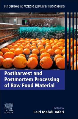 Postharvest and Postmortem Processing of Raw Food Materials: Unit Operations and Processing Equipment in the Food Industry book