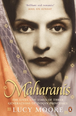 Maharanis: The Lives and Times of Three Generations of Indian Princesses by Lucy Moore