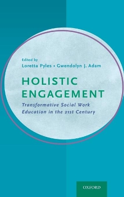 Holistic Engagement: Transformative Social Work Education in the 21st Century book