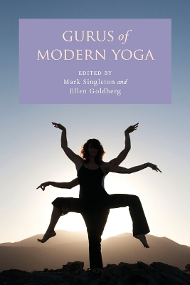 Gurus of Modern Yoga by Mark Singleton