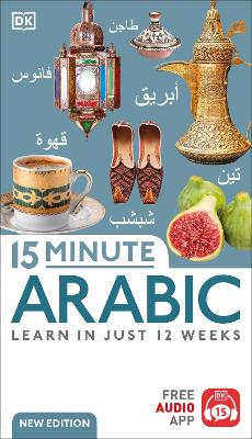 15 Minute Arabic: Learn in Just 12 Weeks by DK