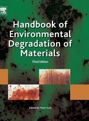 Handbook of Environmental Degradation of Materials by Myer Kutz