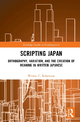 Scripting Japan: Orthography, Variation, and the Creation of Meaning in Written Japanese book