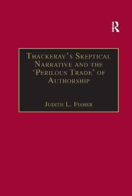 Thackeray’s Skeptical Narrative and the ‘Perilous Trade’ of Authorship by Judith L. Fisher