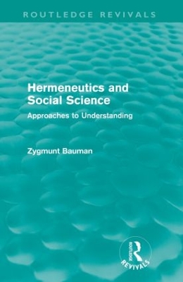 Hermeneutics and Social Science by Zygmunt Bauman