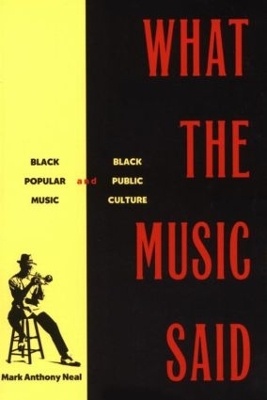 What the Music Said by Mark Anthony Neal