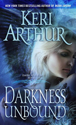 Darkness Unbound: A Dark Angels Novel by Keri Arthur