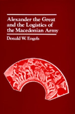 Alexander the Great and the Logistics of the Macedonian Army book