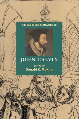 Cambridge Companion to John Calvin by Donald K McKim