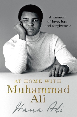 At Home with Muhammad Ali: A Memoir of Love, Loss and Forgiveness book