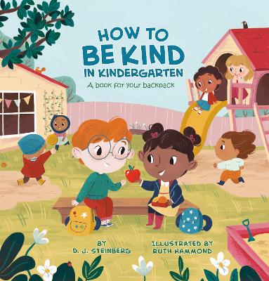 How to Be Kind in Kindergarten: A Book for Your Backpack by D.J. Steinberg