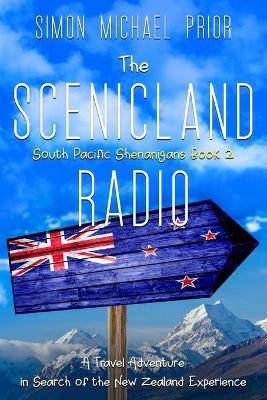 The Scenicland Radio: A Travel Adventure in Search of the New Zealand Experience book
